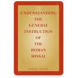 Understanding the General Instruction of the Roman Missal Understanding the General Instruction of the Roman Missal