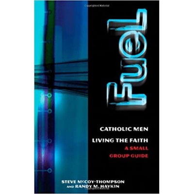Fuel:Catholic Men,Living The Faith Sm Group Guide