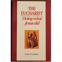 The Eucharist: Doing What Jesus did