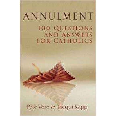 ANNULMENT - 100 Questions and Answers for Catholics