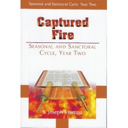 Captured Fire Seasonal and Sanctoral Cycle Year Two