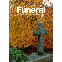 A Christian Funeral A Guide for the Family