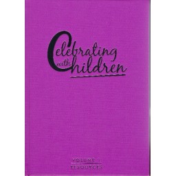 Celebrating with Children, Vol 1: Resources Celebrating with Children, Vol 1: Resources