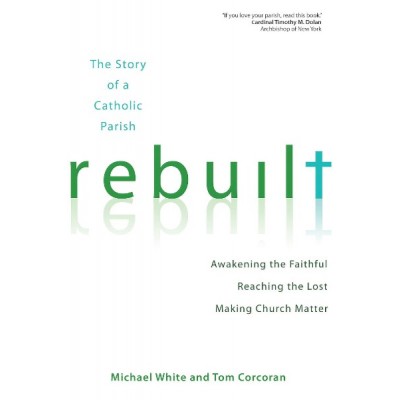 Rebuilt:  The Story of a Catholic Parish