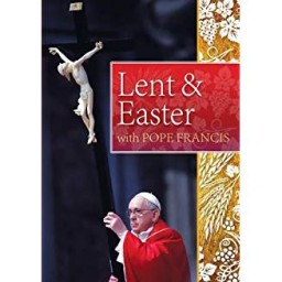 Lent & Easter with Pope Francis Lent & Easter with Pope Francis