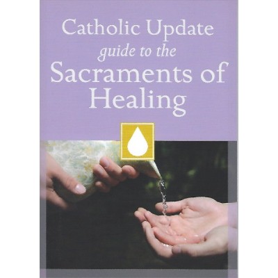 Catholic Update guide to the Sacraments of Healing