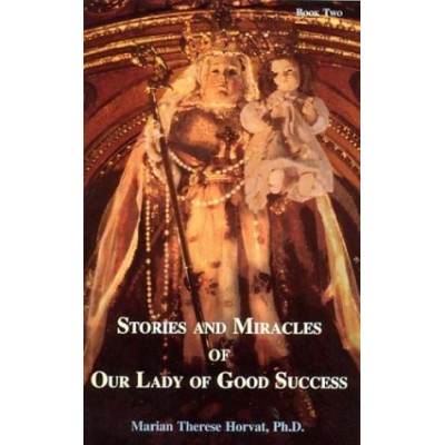 Stories and Miracles of Our Lady of Good Success