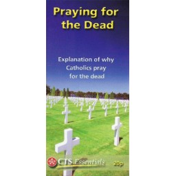 CTS Leaflet - Praying for the Dead CTS Leaflet - Praying for the Dead