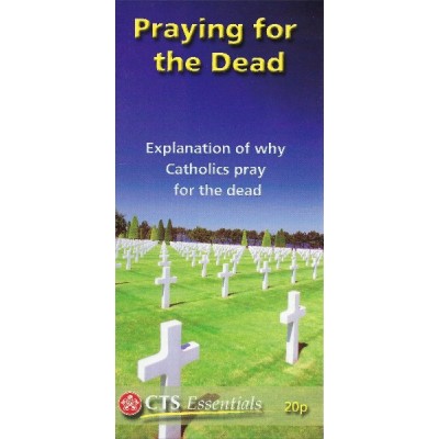 CTS Leaflet - Praying for the Dead
