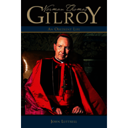 Norman Thomas Gilroy PB: An Obedient Life Norman Thomas Gilroy PB: An Obedient Life