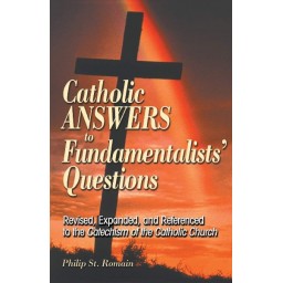 Catholic Answers to Fundamentalists' Questions