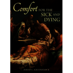 Comfort For The Sick And Dying Comfort For The Sick And Dying