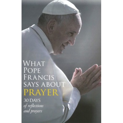 What Pope Francis Says About Prayer
