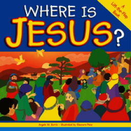 Where is Jesus? A Lift -the- Flap Book