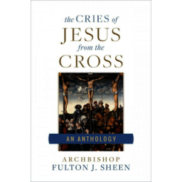 Cries of Jesus from the Cross Cries of Jesus from the Cross