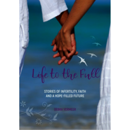 Life to the Full:Stories of Infertility, Faith and a Hope-fi