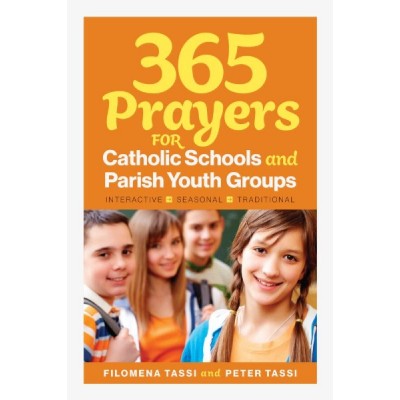 365 Prayers For Catholic Schools and Parish Youth Groups