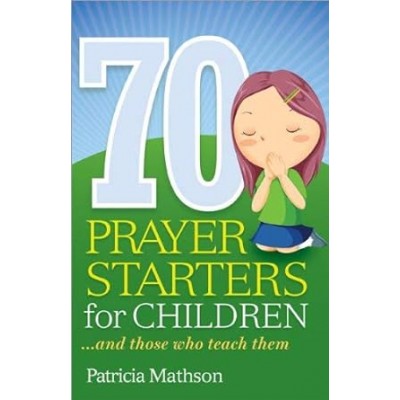 70 Prayer Starters for Children