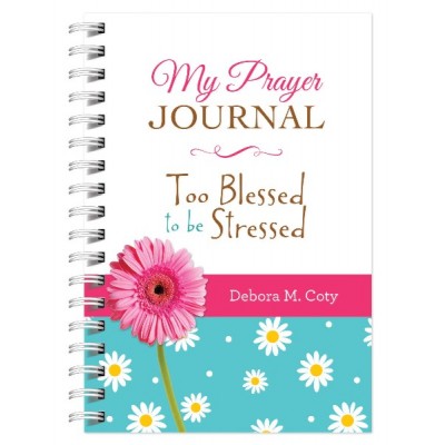 My Prayer JOURNAL - Too Blessed to be Stressed