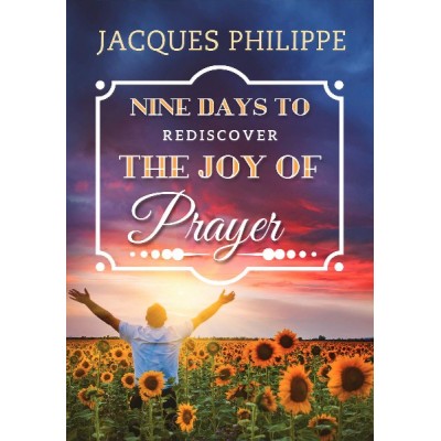 Nine Days To Rediscover The Joy Of Prayer