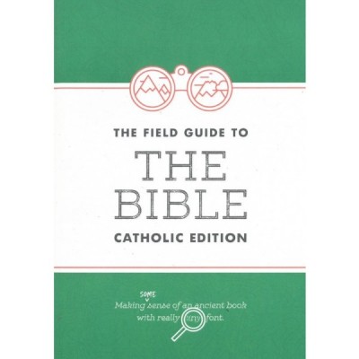 Field Guide To The Bible Catholic Edition