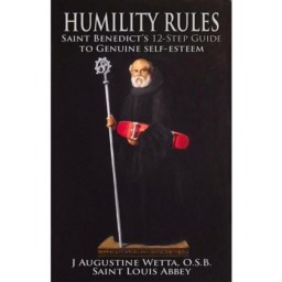 Humility Rules Saint Benedict's 12 Step Guide Humility Rules Saint Benedict's 12 Step Guide