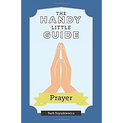 Handy Little Guide To Prayer
