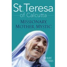 St Teresa Of Calcutta. Missionary, Mystic, Mother St Teresa Of Calcutta. Missionary, Mystic, Mother