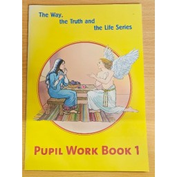 The Way, the Truth and the Life Series:Pupil Workbook 1